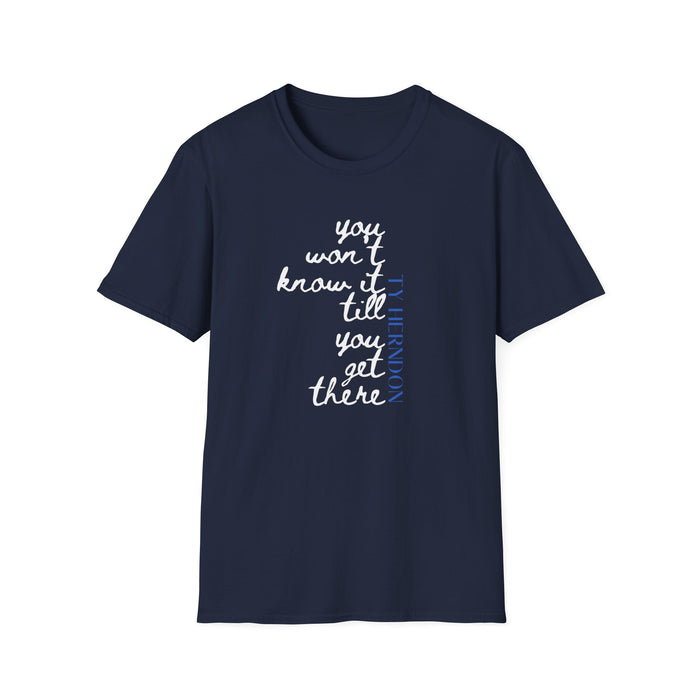 Till You Get There T-Shirt