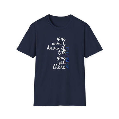 Till You Get There T-Shirt