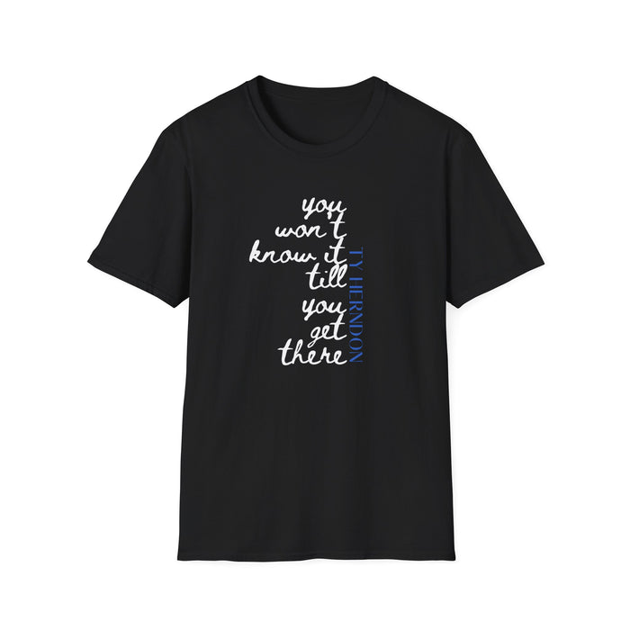 Till You Get There T-Shirt